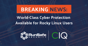 CIQ with RunSafe Integration Catalyzes Cybersecurity Technology