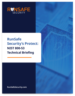 RunSafe Security’s Protect: NIST 800-53 Technical Briefing