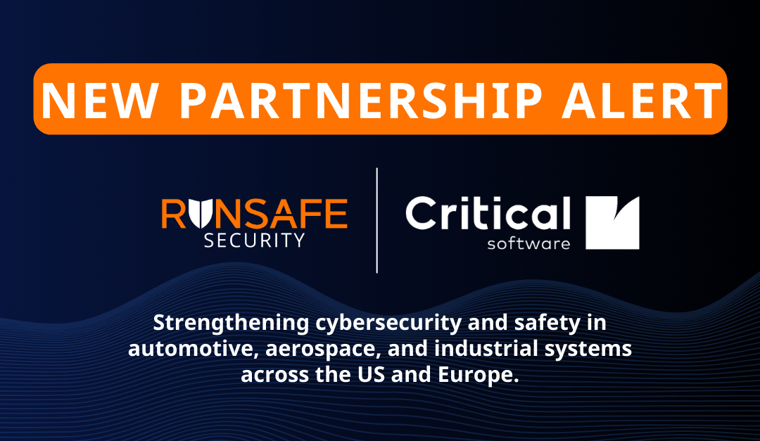 RunSafe Security and Critical Software Announce Strategic Partnership to Enhance Safety and Security of Critical Systems