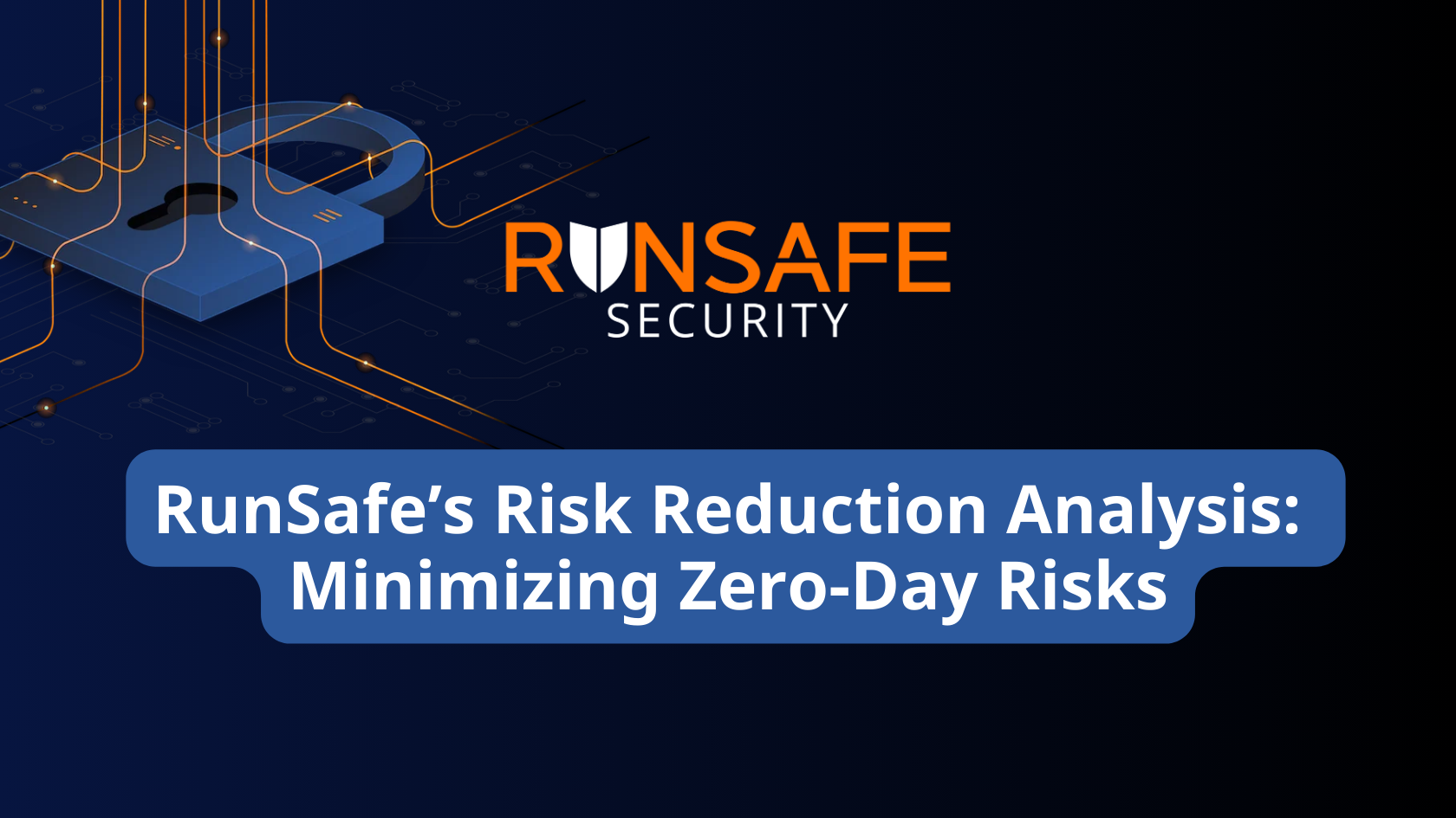 RunSafe’s Risk Reduction Analysis: Minimizing Zero-Day Risks