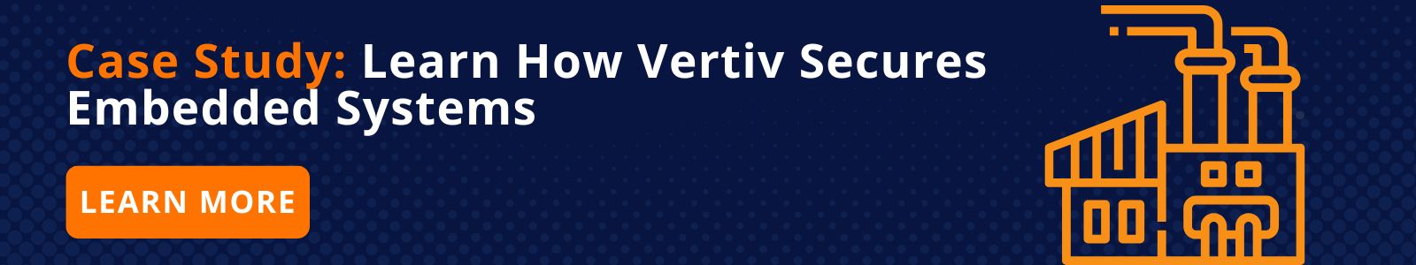 Case Study: Learn How Vertiv Secures Embedded Software