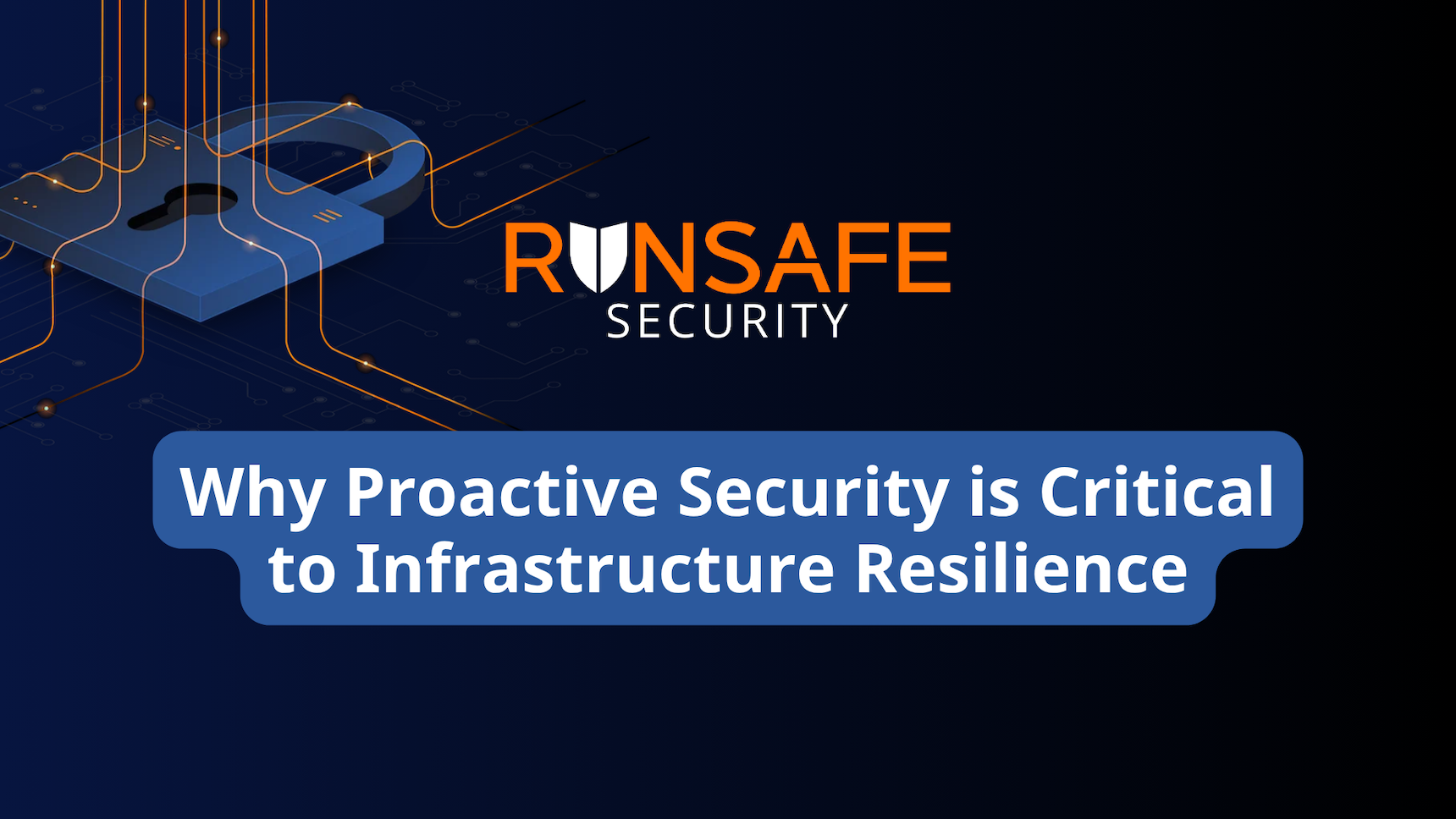 Why Proactive Security Is Critical to Infrastructure Resilience