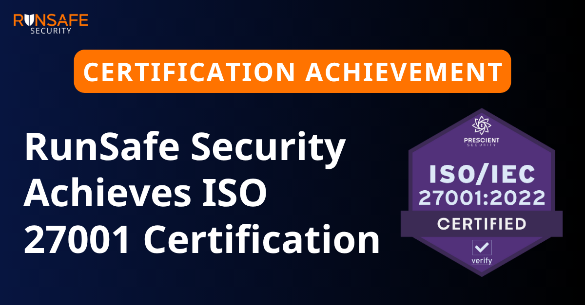 RunSafe Security Achieves ISO 27001 Certification, the Gold Standard for Information Security