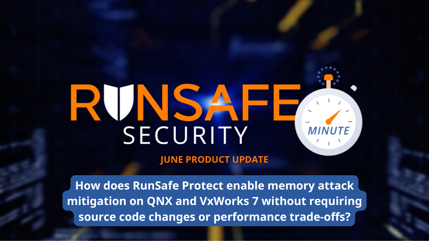 Why is support for QNX and VxWorks 7 in RunSafe Protect such a critical addition for memory safety in embedded systems?