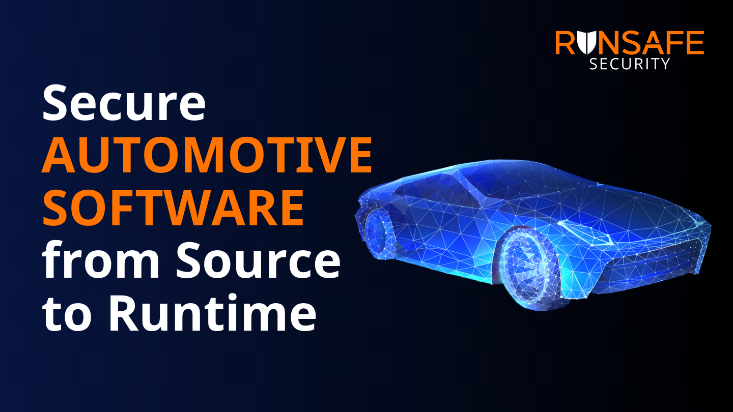 Secure Automotive Software from Source to Runtime