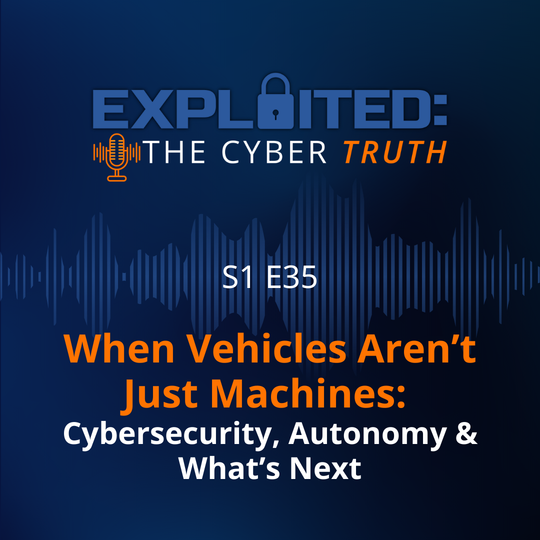 When Vehicles Aren’t Just Machines: Cybersecurity, Autonomy & What’s Next