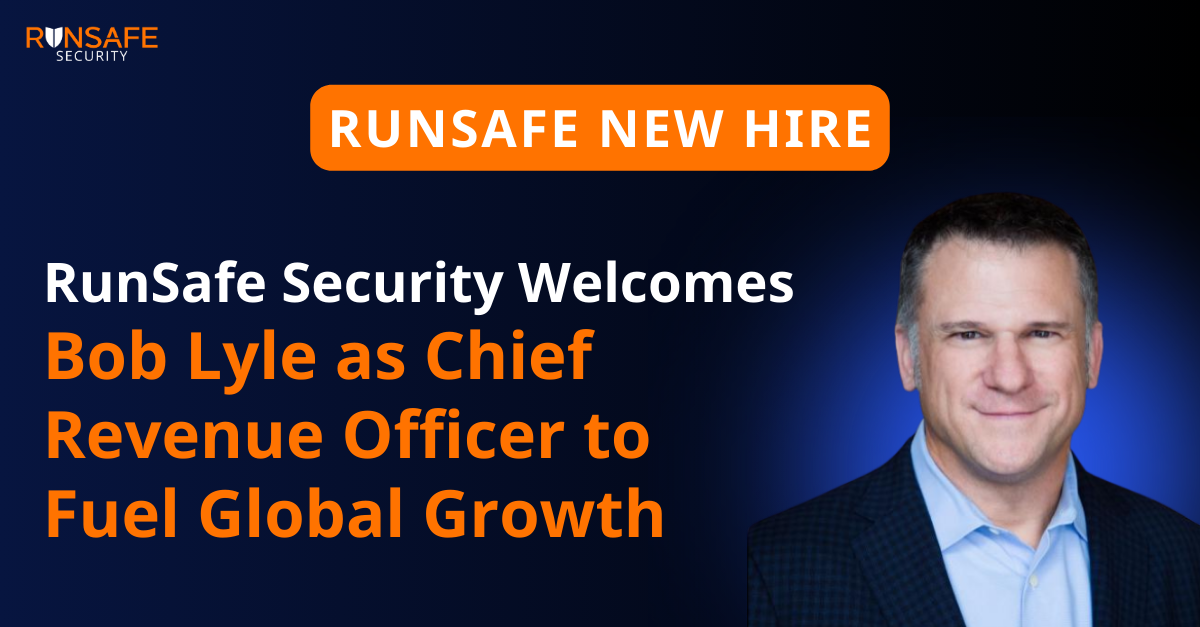 RunSafe Security Appoints Bob Lyle as Chief Revenue Officer to Accelerate Global Growth