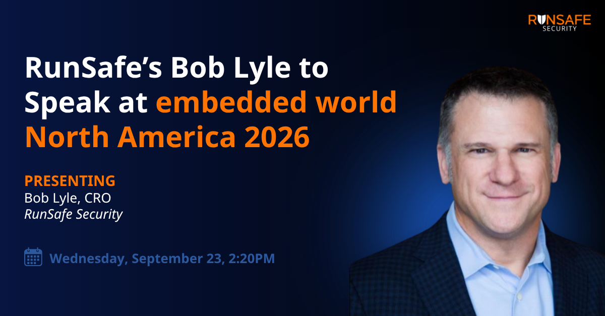 RunSafe’s Bob Lyle to Speak at embedded world North America 2026