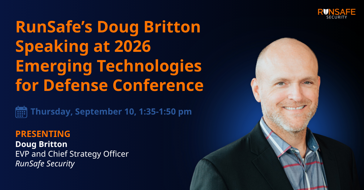 RunSafe’s Doug Britton to Speak at 2026 Emerging Technologies for Defense Conference