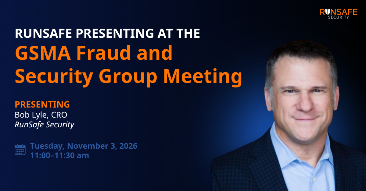 RunSafe Presenting at the GSMA Fraud and Security Group Meeting (FASG#36)